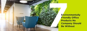 7 Environmentally Friendly Office Products No Company Should Be Without