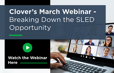 Clover’s March Webinar - Breaking Down the SLED Opportunity